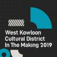 West Kowloon Cultural District in the Making 2019